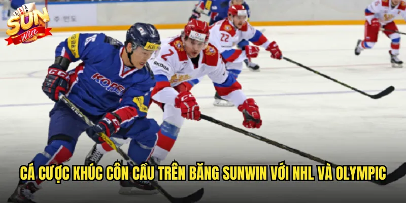 Cá cược khúc côn cầu trên băng Sunwin với NHL và Olympic