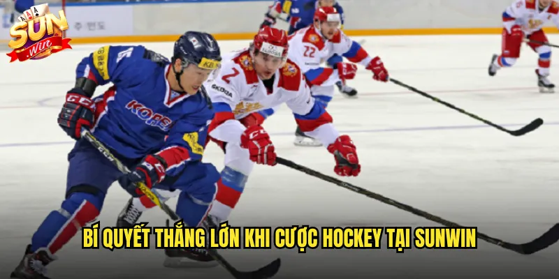 Bí quyết thắng lớn khi cược hockey tại Sunwin