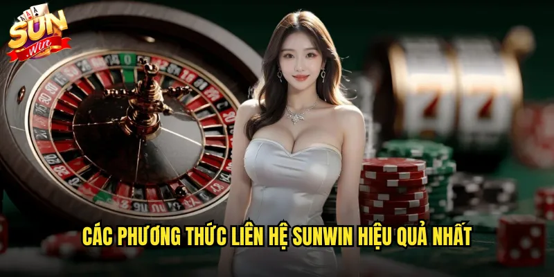 Các phương thức liên hệ sunwin hiệu quả nhất