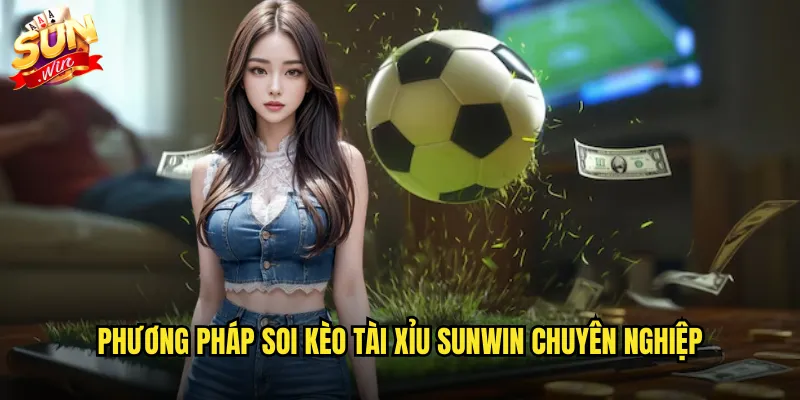Phương pháp soi kèo tài xỉu sunwin chuyên nghiệp