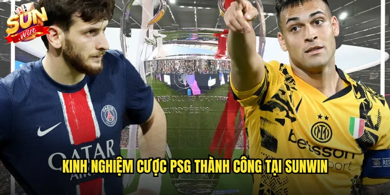 Kinh nghiệm cược PSG thành công tại sunwin