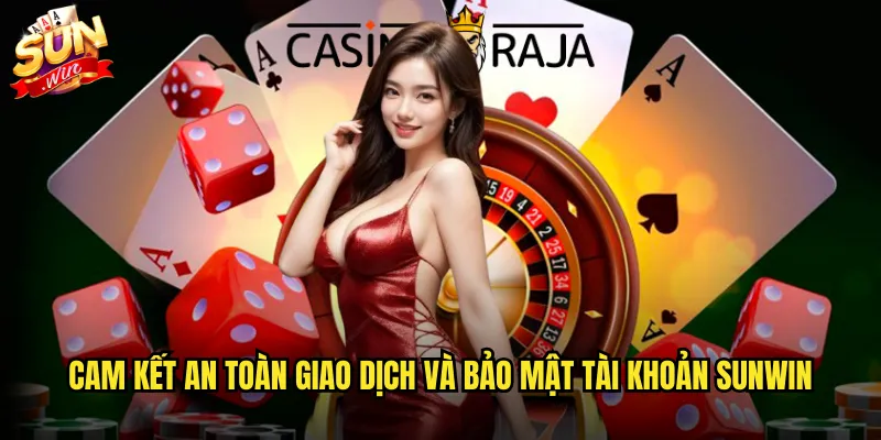 Cam kết an toàn giao dịch và bảo mật tài khoản sunwin