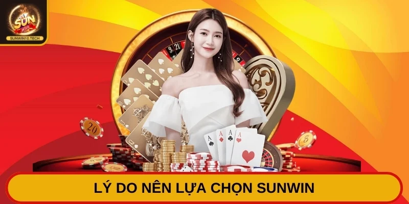 Lý do nên lựa chọn Sunwin để thỏa đam mê giải trí online