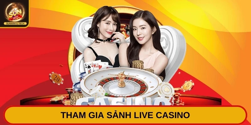 Tham gia sảnh Live Casino